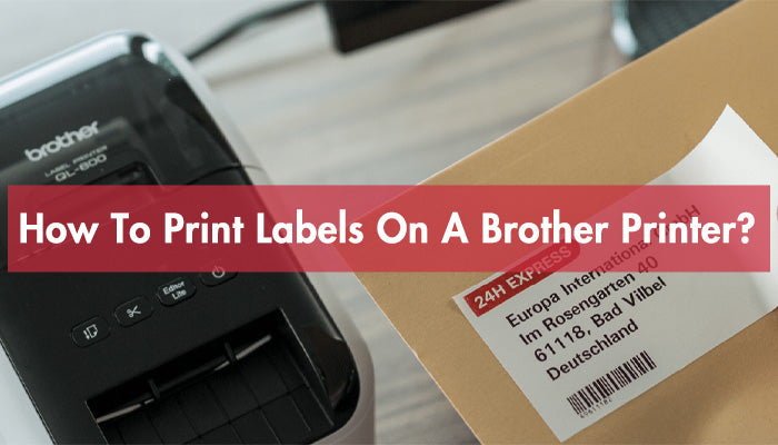 How To Print Labels On a Brother Printer