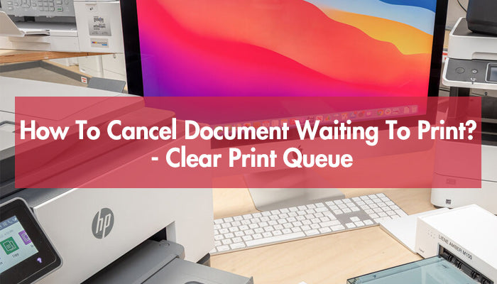 How To Cancel Document Waiting To Print?