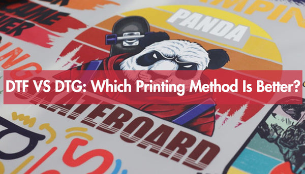 DTF VS DTG: Which Printing Method is Better?