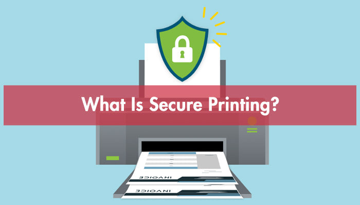 What Is Secure Printing?