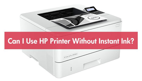 Can i use HP printer without instant ink?