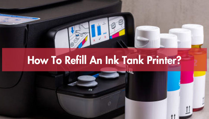 How To Refill An Ink Tank Printer?