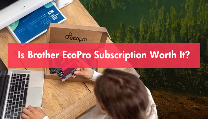 Is Brother EcoPro Subscription Worth It?