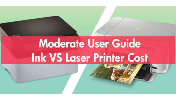 Moderate User Guide: Ink VS Laser Printer Cost