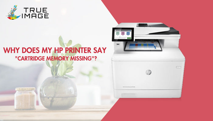 Why Does My HP Printer Say "Cartridge Memory Missing"?