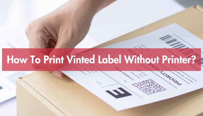 How To Print Vinted Label Without Printer