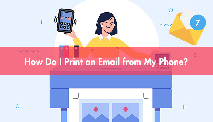 How Do I Print an Email from My Phone?