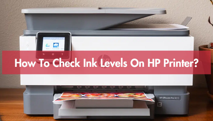 How To Check Ink Levels On HP Printer?